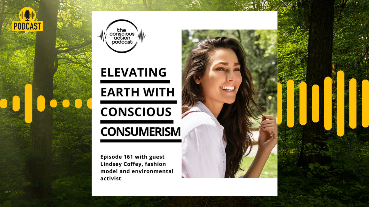 Elevating Earth with Conscious Consumerism: Ep. 161 of the Conscious Action Podcast